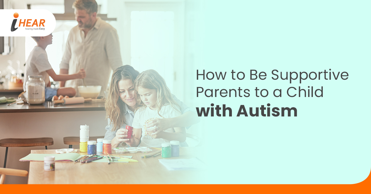 How to Be Supportive Parents to a Child with Autism