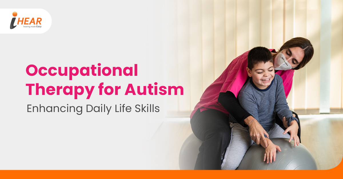 Occupational Therapy for Autism Enhancing Daily Life Skills