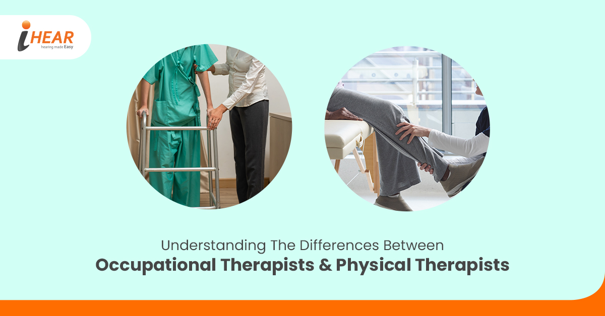 Understanding the Differences Between Occupational Therapists and Physical Therapists – Best Hearing Aid Clinic in Kolkata